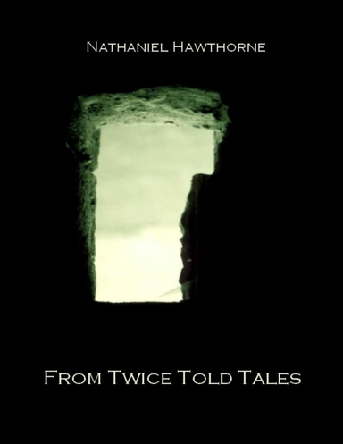From Twice Told Tales (Illustrated)