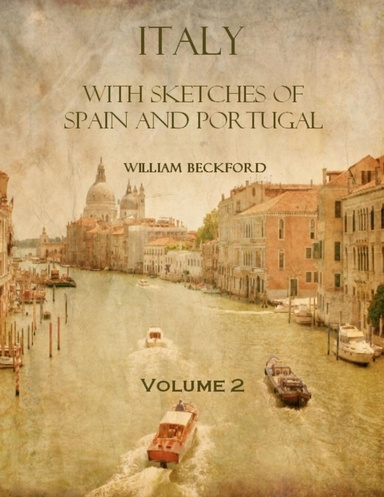 Italy with Sketches of Spain and Portugal : Volume 2 (Illustrated)