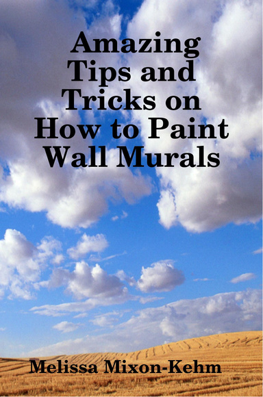 Amazing Tips and Tricks on How to Paint Wall Murals