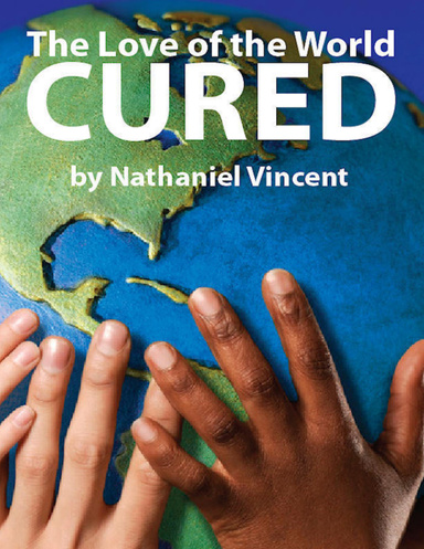The Love of the World Cured