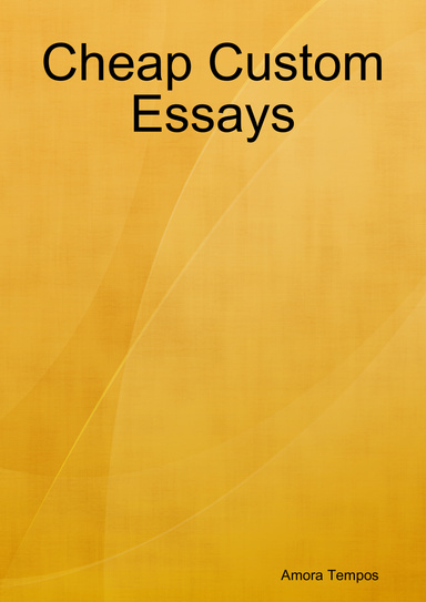 Cheap Custom Essays
