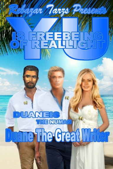 Rebazar Tarzs Presents YU IS A FREE BEING OF REALLIGHT