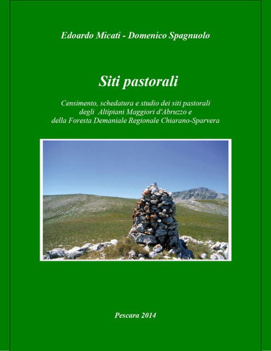 Siti Pastorali - Censimento, schedatura e studio dei siti pastorali degli Altipiani Maggiori d'Abruzzo e della Foresta Demaniale Regionale Chiarano-Sparvera
