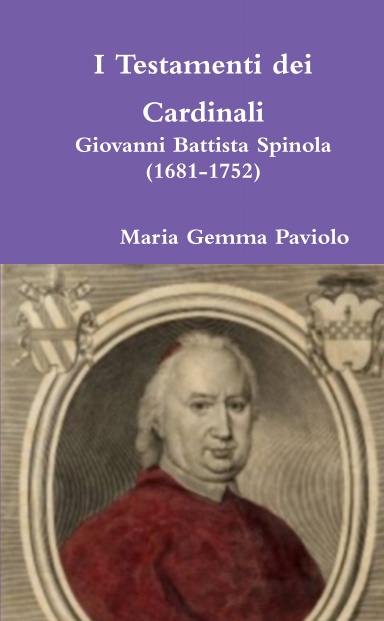I Testamenti dei Cardinali: Giovanni Battista Spinola (1681-1752)