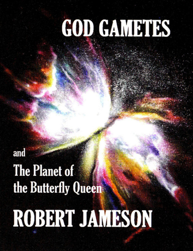 God Gametes and the Planet of the Butterfly Queen