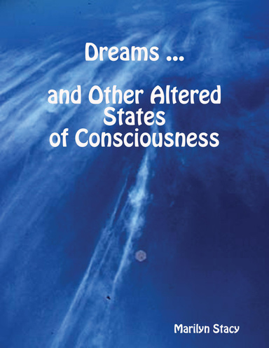 Dreams -- and Other Altered States of Consciousness