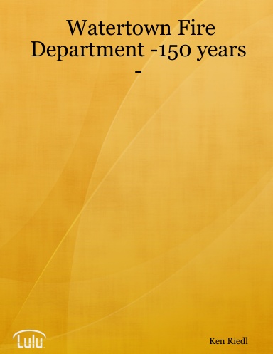 Watertown Fire Department -150 years -