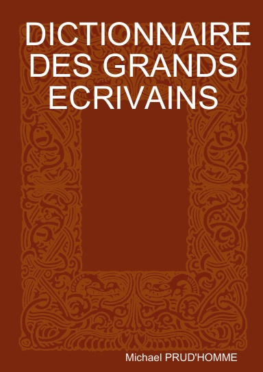 DICTIONNAIRE DES GRANDS ECRIVAINS