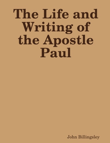 The Life and Writing of the Apostle Paul
