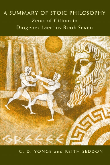A Summary of Stoic Philosophy: Zeno of Citium in Diogenes Laertius Book Seven