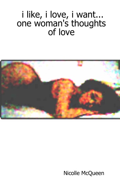 i like, i love, i want...one woman's thoughts of love