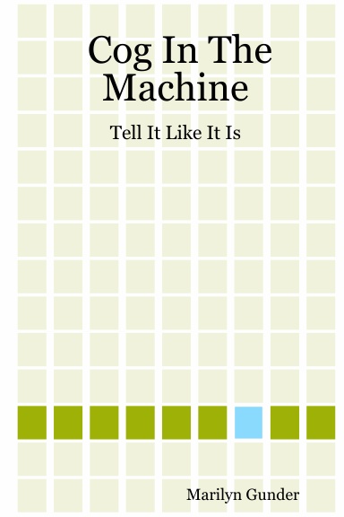 Cog In The Machine: Tell It Like It Is