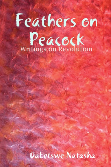 Feathers on Peacock: Writings on Revolution