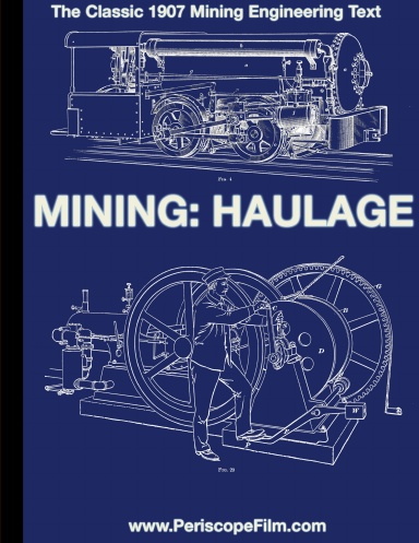Mining: Haulage The Classic Mine Technology Book from 1907