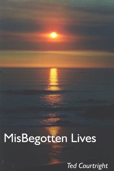 MisBegotten Lives