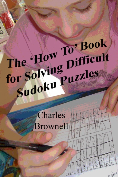 The 'How To' Book for Solving Difficult Sudoku Puzzles