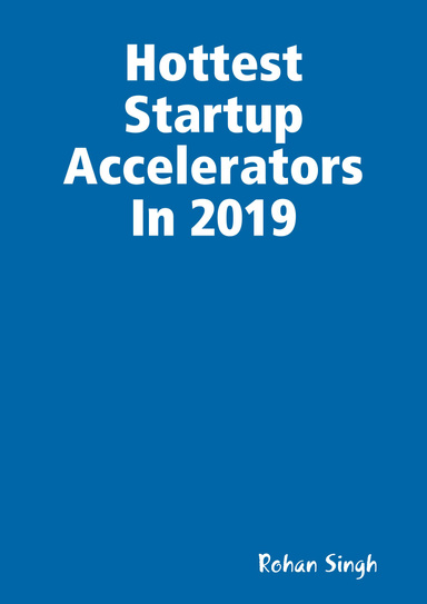 Hottest Startup Accelerators In 2019