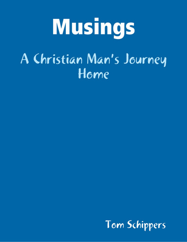 Musings: A Christian Man’s Journey Home