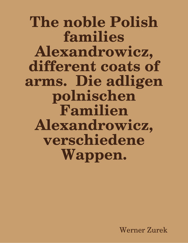 The noble Polish families Alexandrowicz, different coats of arms.  Die adligen polnischen Familien Alexandrowicz, verschiedene Wappen.
