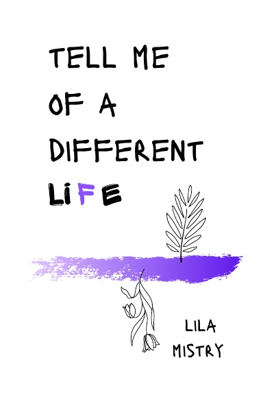 tell me of a different li(f)e