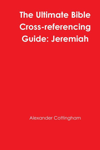 The Ultimate Bible Cross-referencing Guide: Jeremiah