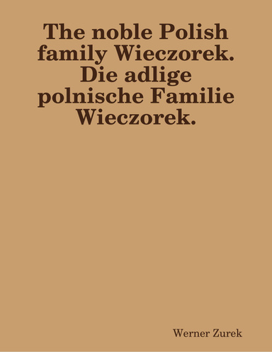 The noble Polish family Wieczorek.  Die adlige polnische Familie Wieczorek.