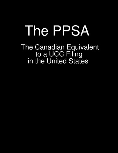 The PPSA  -  The Canadian Equivalent to a UCC Filing in the United States