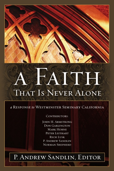 A Faith That Is Never Alone: A Response to Westminster Seminary in California
