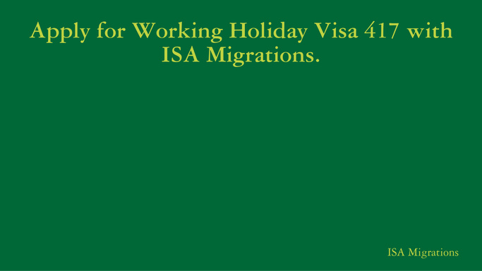 Apply for Working Holiday Visa 417 with ISA Migrations.