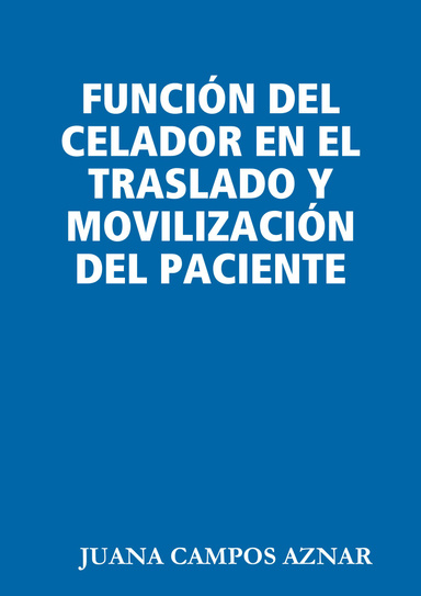 FUNCIÓN DEL CELADOR EN EL TRASLADO Y MOVILIZACIÓN DEL PACIENTE