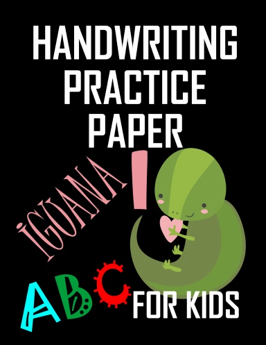 Handwriting Practice Paper ABC For Kids Iguana Notebook