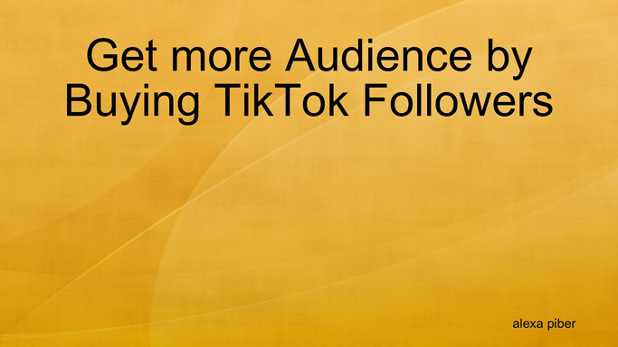 Get more Audience by Buying TikTok Followers