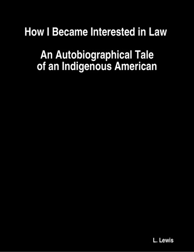 How I Became Interested in Law : An Autobiographical Tale of an Indigenous American