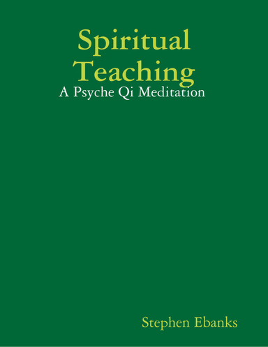 Spiritual Teaching: A Psyche Qi Meditation