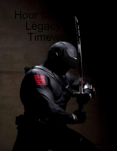 Hour Man and the Legacy of the Timewalkers