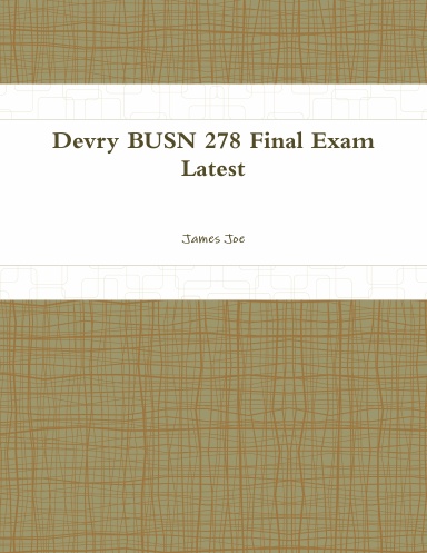 Devry BUSN 278 Final Exam Latest