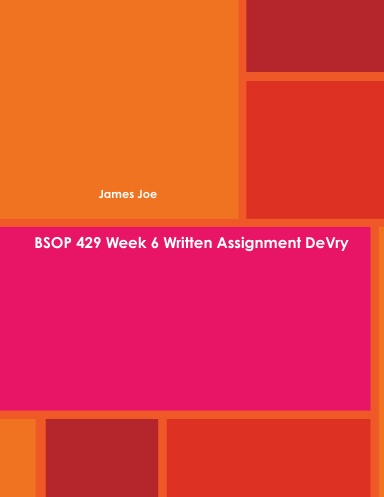 BSOP 429 Week 6 Written Assignment DeVry