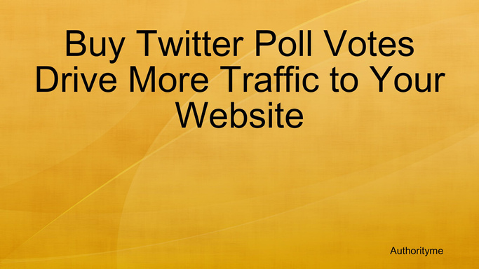 Buy Twitter Poll Votes Drive More Traffic to Your Website