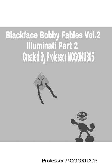 Blackface Bobby Fables Part.2 Illuminati Vol.2