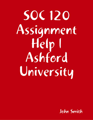 SOC 120 Assignment Help | Ashford University