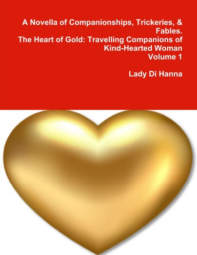 A Novella of Companionships, Trickeries, and Fables. The Heart of Gold: Travelling Companions of Kind-Hearted Woman
