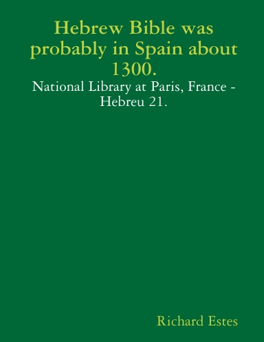 Hebrew Bible was probably in Spain about 1300.