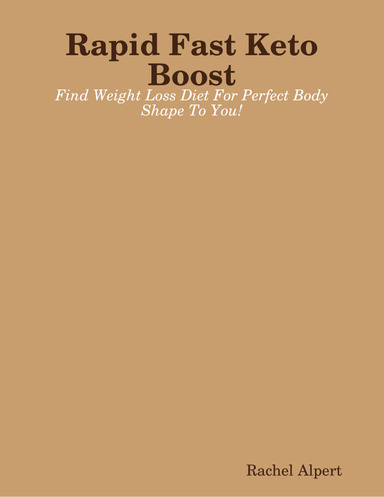Rapid Fast Keto Boost - Find Weight Loss Diet For Perfect Body Shape To You!