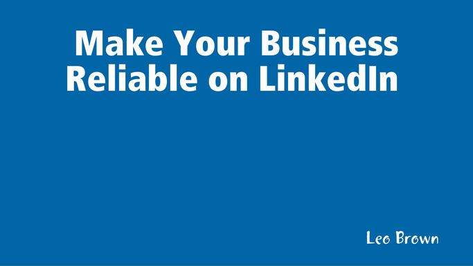 Make Your Business Reliable on LinkedIn