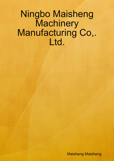 Ningbo Maisheng Machinery Manufacturing Co,. Ltd.