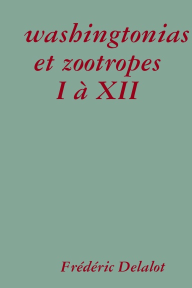 washingtonias et zootropes I à XII