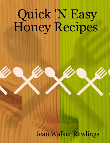 Quick 'N Easy Honey Recipes