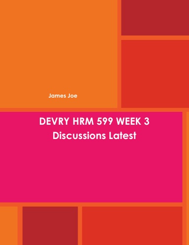 DEVRY HRM 599 WEEK 3 Discussions Latest