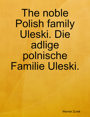 The noble Polish family Uleski. Die adlige polnische Familie Uleski.