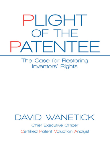 Plight of the Patentee: The Case for Restoring Inventors’ Rights